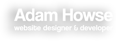 Adam Howse - Website Designer & Developer